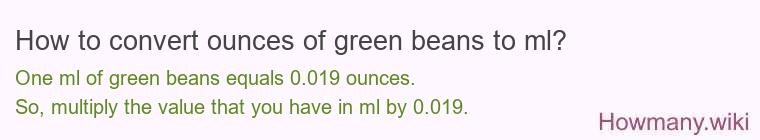 How to convert ounces of green beans to ml?