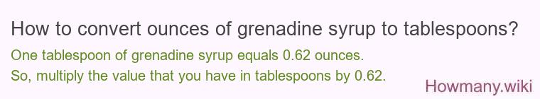 How to convert ounces of grenadine syrup to tablespoons?