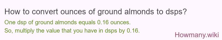 How to convert ounces of ground almonds to dsps?