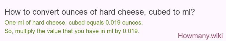 How to convert ounces of hard cheese, cubed to ml?