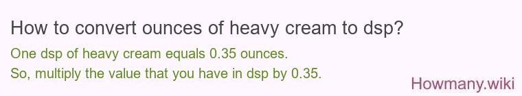 How to convert ounces of heavy cream to dsp?