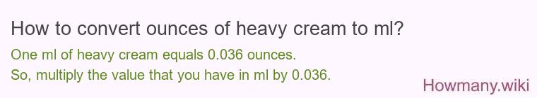 How to convert ounces of heavy cream to ml? How to convert ounces of heavy cream to ml?