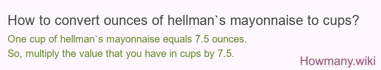 How to convert ounces of hellman`s mayonnaise to cups?