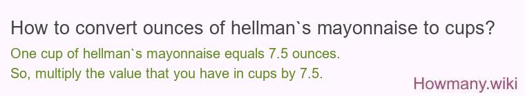 How to convert ounces of hellman`s mayonnaise to cups?