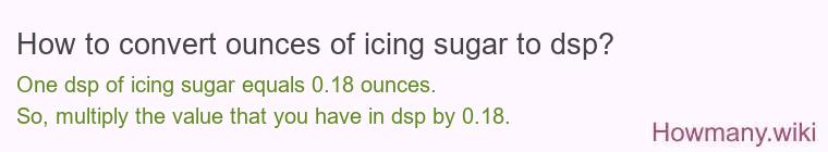 How to convert ounces of icing sugar to dsp?