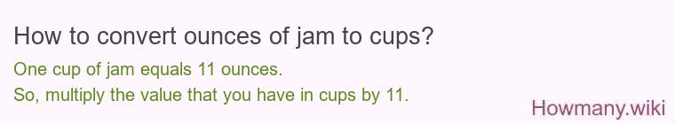 How to convert ounces of jam to cups? How to convert ounces of jam to cups?
