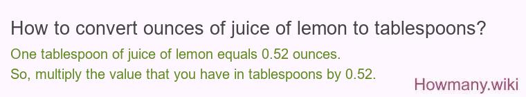 How to convert ounces of juice of lemon to tablespoons?