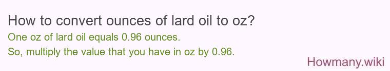 How to convert ounces of lard oil to oz?