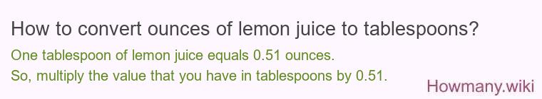 How to convert ounces of lemon juice to tablespoons?