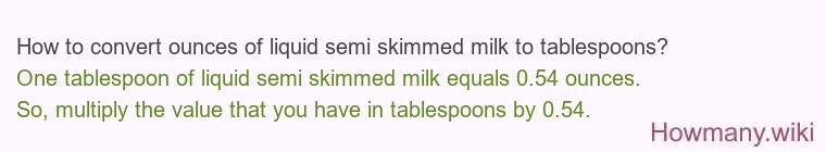 How to convert ounces of liquid semi skimmed milk to tablespoons?