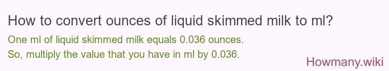 How to convert ounces of liquid skimmed milk to ml?