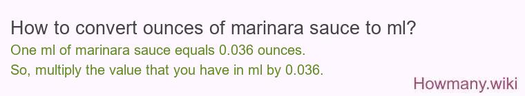 How to convert ounces of marinara sauce to ml? How to convert ounces of marinara sauce to ml?