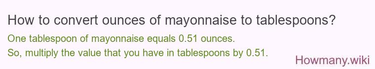 How to convert ounces of mayonnaise to tablespoons?