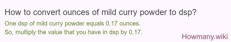 How to convert ounces of mild curry powder to dsp?