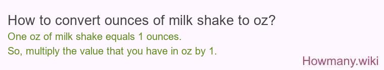 How to convert ounces of milk shake to oz?