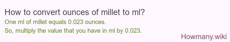 How to convert ounces of millet to ml? How to convert ounces of millet to ml?