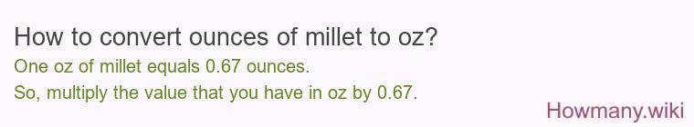 How to convert ounces of millet to oz? How to convert ounces of millet to oz?