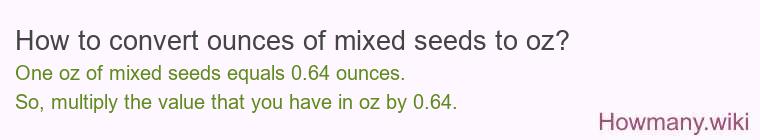 How to convert ounces of mixed seeds to oz?