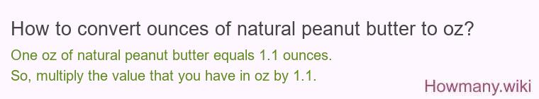 How to convert ounces of natural peanut butter to oz?