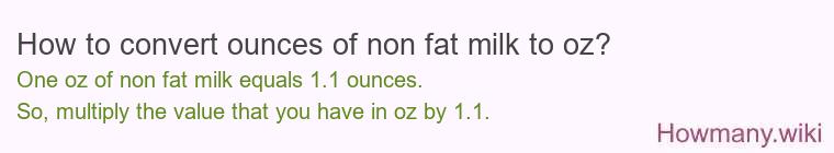How to convert ounces of non fat milk to oz?