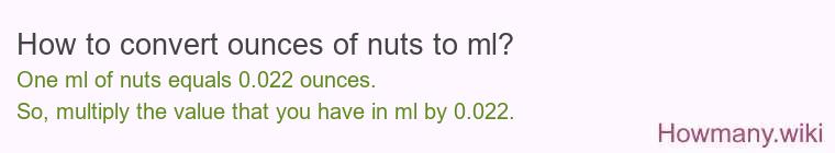 How to convert ounces of nuts to ml? How to convert ounces of nuts to ml?
