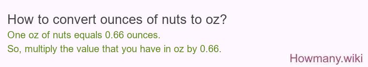 How to convert ounces of nuts to oz? How to convert ounces of nuts to oz?