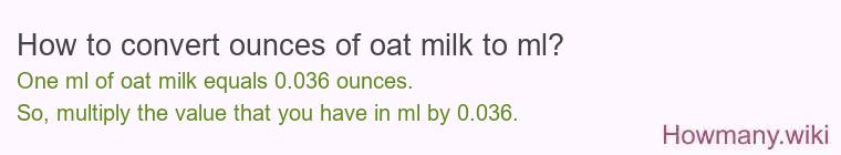 How to convert ounces of oat milk to ml? How to convert ounces of oat milk to ml?