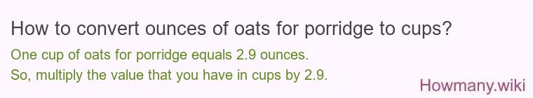 How to convert ounces of oats for porridge to cups? How to convert ounces of oats for porridge to cups?