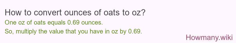 How to convert ounces of oats to oz? How to convert ounces of oats to oz?