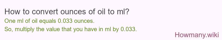 How to convert ounces of oil to ml? How to convert ounces of oil to ml?