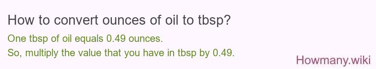 How to convert ounces of oil to tbsp? How to convert ounces of oil to tbsp?