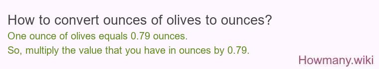 How to convert ounces of olives to ounces?