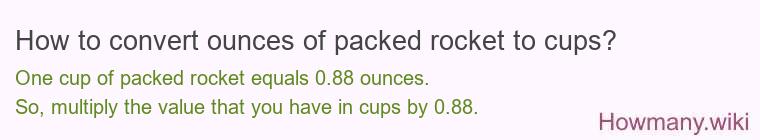 How to convert ounces of packed rocket to cups?
