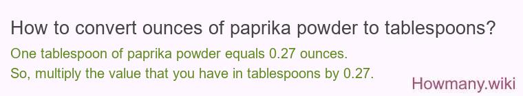 How to convert ounces of paprika powder to tablespoons?