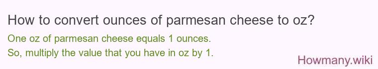 How to convert ounces of parmesan cheese to oz?