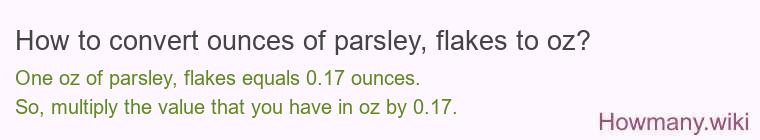 How to convert ounces of parsley, flakes to oz?