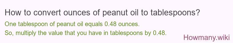 How to convert ounces of peanut oil to tablespoons?