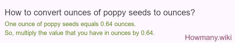 How to convert ounces of poppy seeds to ounces?