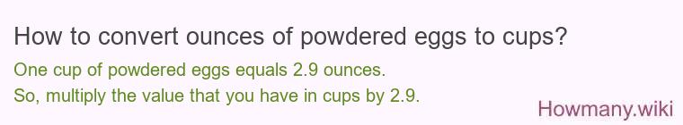 How to convert ounces of powdered eggs to cups?