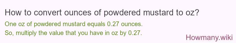 How to convert ounces of powdered mustard to oz?