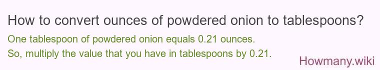 How to convert ounces of powdered onion to tablespoons?