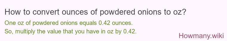 How to convert ounces of powdered onions to oz?