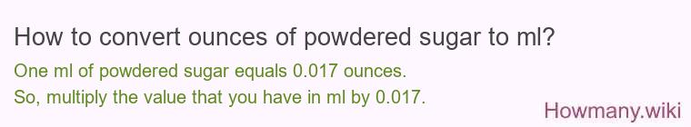 How to convert ounces of powdered sugar to ml?