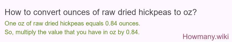 How to convert ounces of raw dried hickpeas to oz?