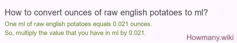 How to convert ounces of raw english potatoes to ml?