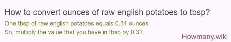 How to convert ounces of raw english potatoes to tbsp?