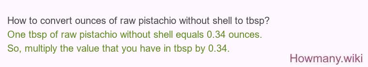 How to convert ounces of raw pistachio without shell to tbsp?