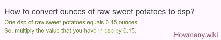 How to convert ounces of raw sweet potatoes to dsp?