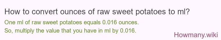 How to convert ounces of raw sweet potatoes to ml?