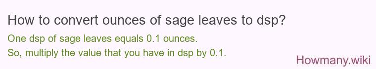 How to convert ounces of sage leaves to dsp?